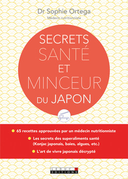 Secrets santé et minceur du Japon - Sophie Ortega - Éditions Leduc