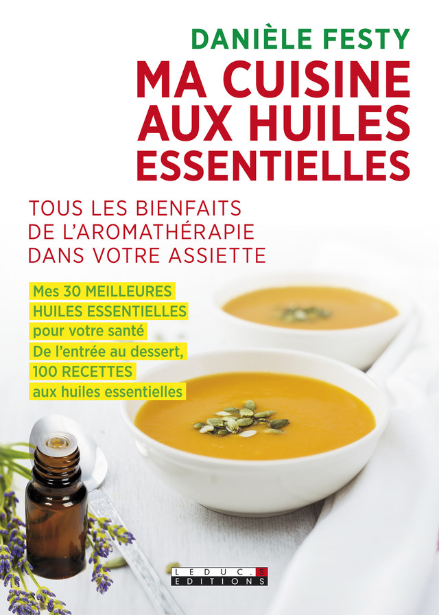 Ma cuisine aux huiles essentielles  - Danièle Festy - Éditions Leduc