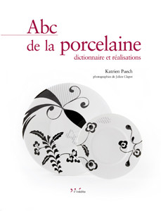 Abc de la porcelaine - Katrien Puech - Éditions L'Inédite