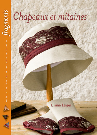 Chapeaux et mitaines - Liliane Larger - Éditions L'Inédite