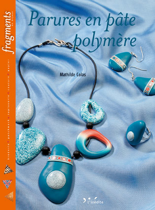 Parures en pâte polymère - Mathilde Colas - Éditions L'Inédite