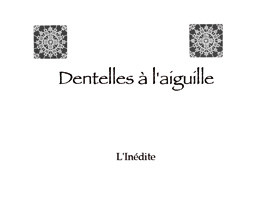 Dentelles à l'aiguille -  - Éditions L'Inédite