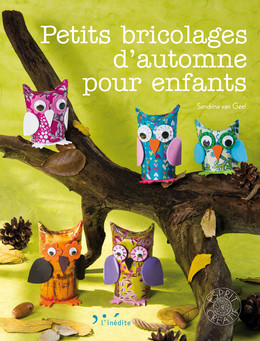 Petits bricolages d'automne pour enfants - Sandrina van Geel Neumann - Éditions L'Inédite