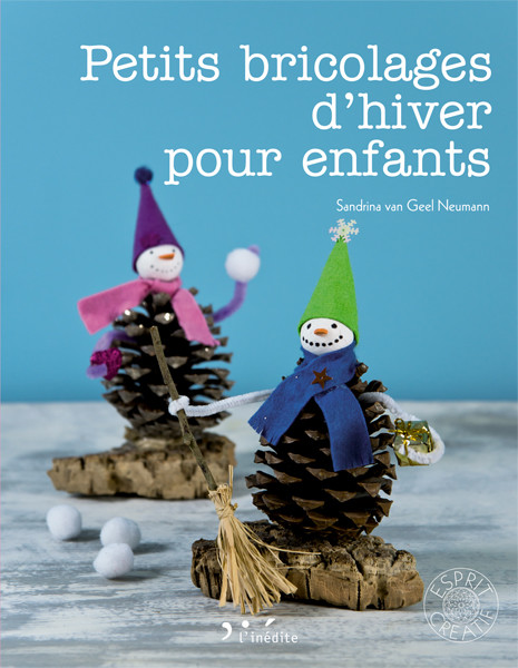 Petits bricolages d'hiver pour enfants - Sandrina van Geel Neumann - Éditions L'Inédite