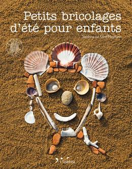 Petits bricolages d'été pour enfants - Sandrina van Geel Neumann - Éditions L'Inédite