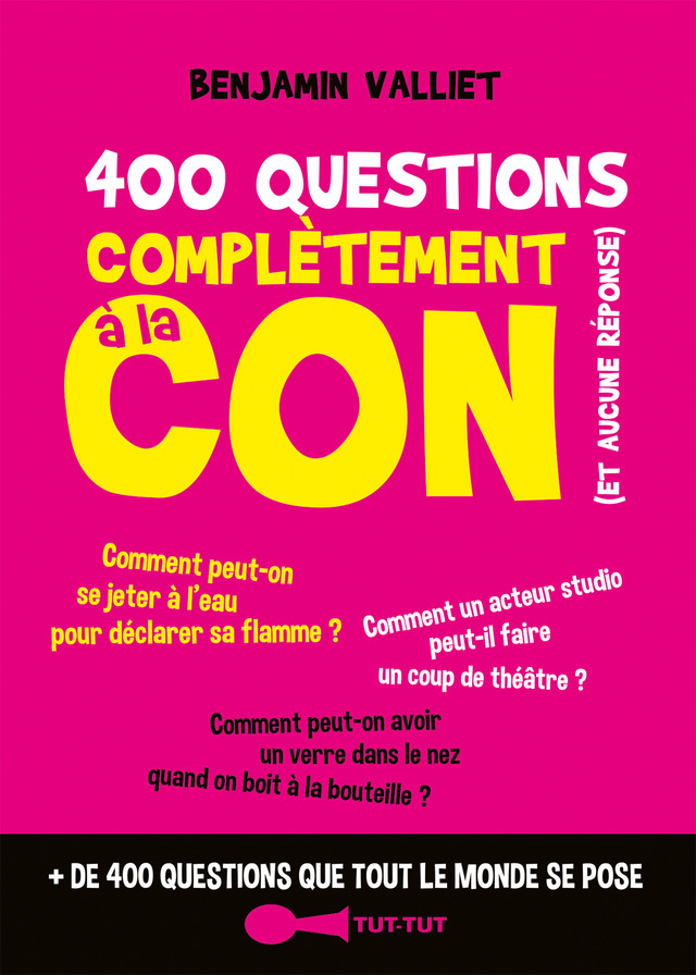 400 questions complètement à la con (et aucune réponse) - Benjamin Valliet - Éditions Leduc Humour