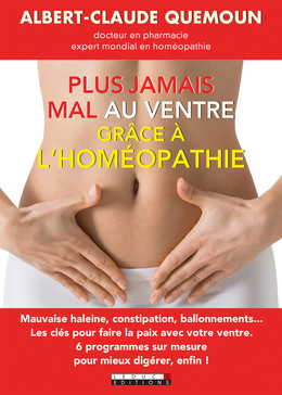 Plus jamais mal au ventre grâce à l'homéopathie - Albert-Claude Quemoun - Éditions Leduc
