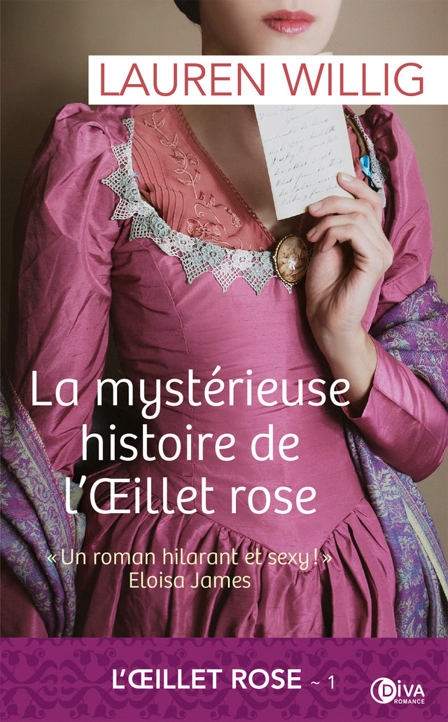 La mystérieuse histoire de l'OEillet rose - Lauren Willig - Éditions Diva Romance
