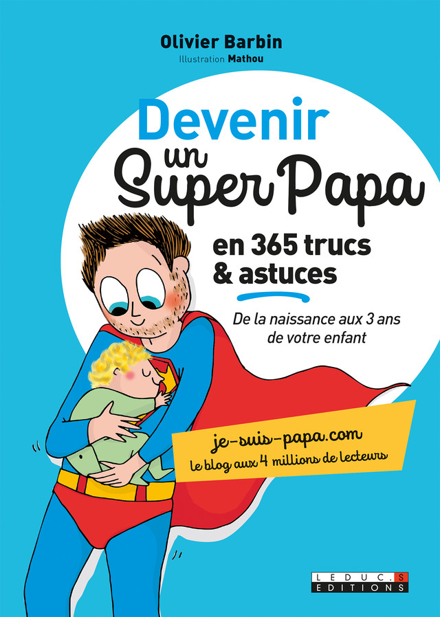 Devenir un super papa en 365 trucs et astuces - Olivier Barbin - Éditions Leduc