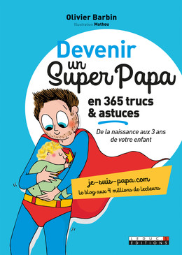 Devenir un super papa en 365 trucs et astuces - Olivier Barbin - Éditions Leduc