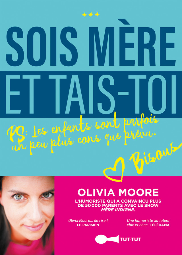 Sois mère et tais-toi ! - Olivia Moore - Éditions Leduc Humour