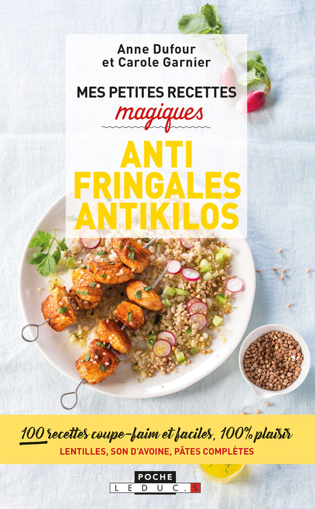 Mes petites recettes magiques antifringales et antikilos - Anne Dufour, Carole Garnier - Éditions Leduc