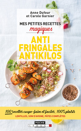 Mes petites recettes magiques antifringales et antikilos - Anne Dufour, Carole Garnier - Éditions Leduc