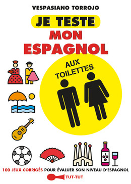 Je teste mon espagnol aux toilettes - Vespasiano Torrojo - Éditions Leduc Humour