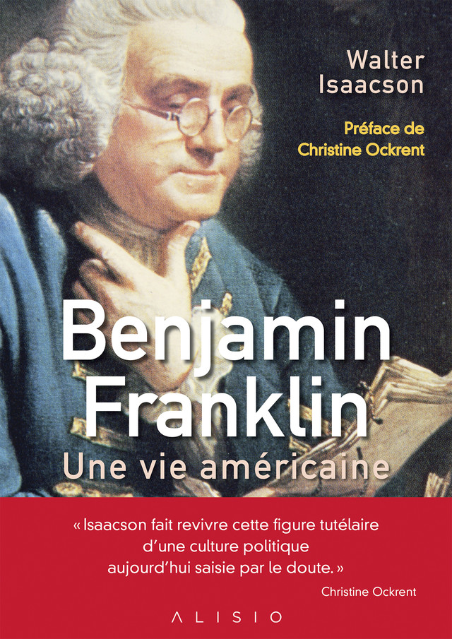 Benjamin Franklin - Walter Isaacson - Éditions Alisio