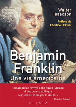 Benjamin Franklin - Walter Isaacson - Éditions Alisio