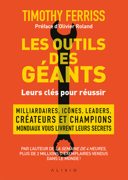 Les outils des géants : leurs clés pour réussir - Timothy Ferriss - Éditions Alisio