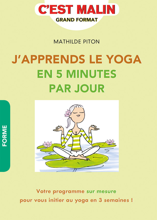 J'apprends le yoga en 5 minutes par jour, c'est malin - Mathilde Piton - Éditions Leduc
