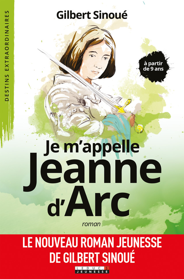Je m'appelle Jeanne d'Arc - Gilbert Sinoué - Éditions Leduc
