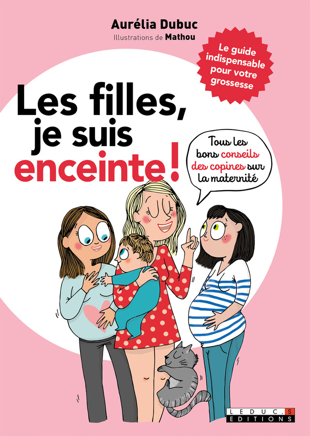 Les filles, je suis enceinte !  - Aurélia Dubuc,  Mathou - Éditions Leduc