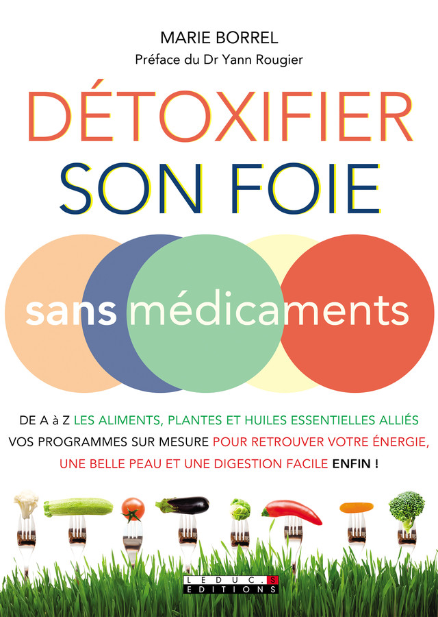 Détoxifier son foie sans médicaments - Marie Borrel - Éditions Leduc