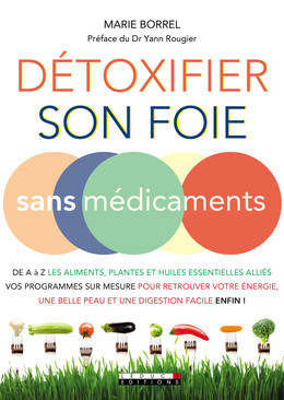 Détoxifier son foie sans médicaments - Marie Borrel - Éditions Leduc