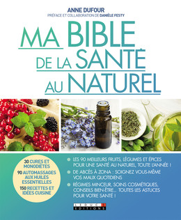 Ma bible de la santé au naturel - Anne Dufour, Danièle Festy - Éditions Leduc