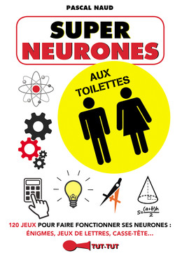 Super neurones aux toilettes - Pascal Naud - Éditions Leduc Humour