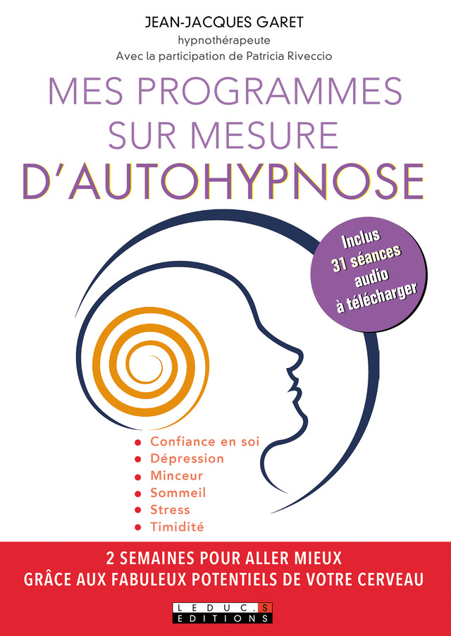 Mes programmes sur mesure d'autohypnose - Jean-Jacques Garet - Éditions Leduc