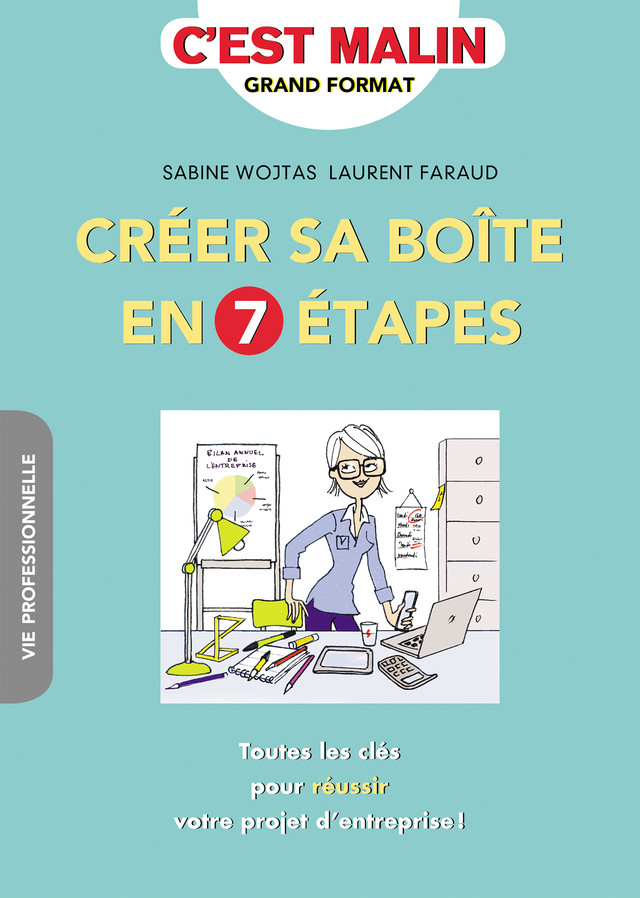 Créer sa boîte en 7 étapes, c'est malin - Sabine Wojtas, Laurent Faraud - Éditions Leduc