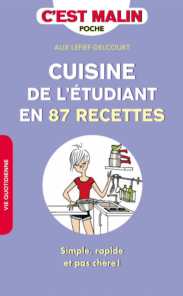 Cuisine de l'étudiant en 87 recettes, c'est malin - Alix Lefief-Delcourt - Éditions Leduc