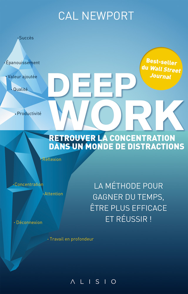 Deep work : retrouver la concentration dans un monde de distractions - Cal Newport - Éditions Alisio