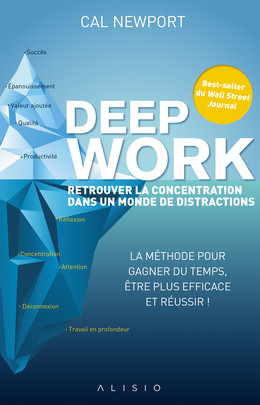 Deep work : retrouver la concentration dans un monde de distractions - Cal Newport - Éditions Alisio