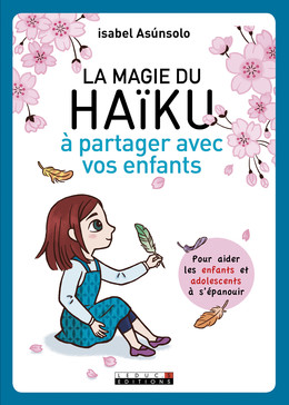 La magie du haïku à partager avec vos enfants - Isabel Asùnsolo - Éditions Leduc