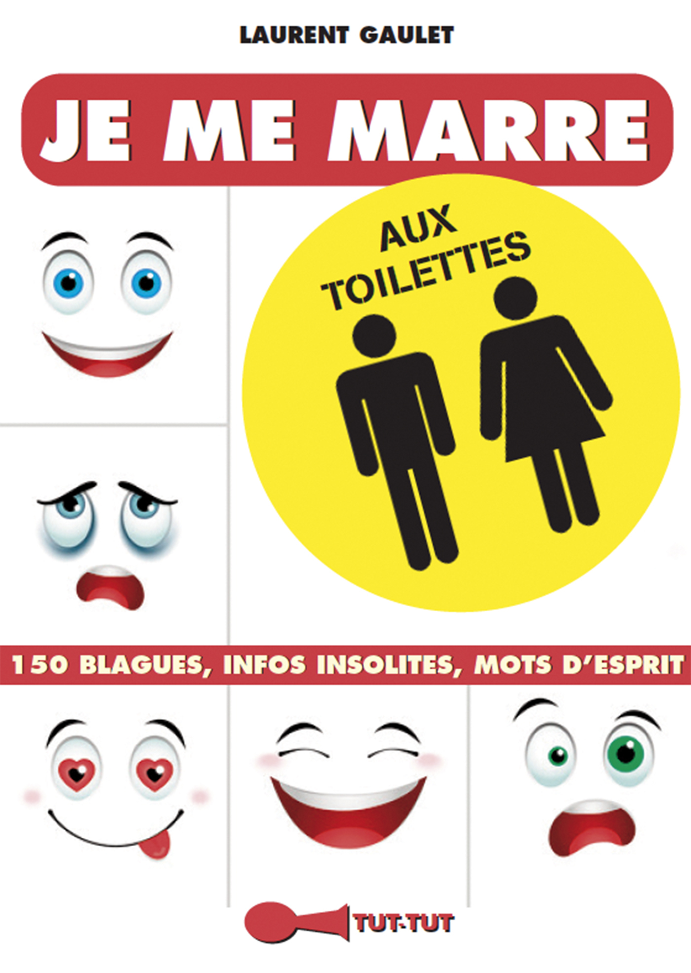 Je me marre aux toilettes - 150 blagues, infos insolites, mots d'esprits -  Laurent Gaulet (EAN13 : 9782367042046)
