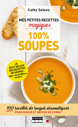 Mes petites recettes magiques 100% soupes - Cathy Selena - Éditions Leduc