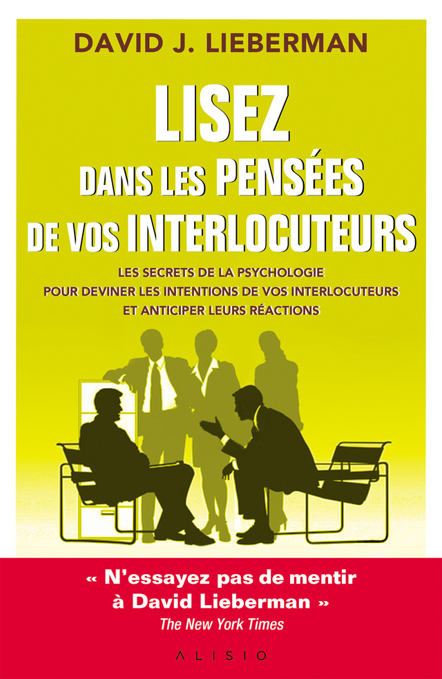 Lisez dans les pensées de vos interlocuteurs - David J. Lieberman - Éditions Alisio