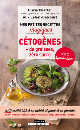 Mes petites recettes magiques cétogènes, + de graisses, zéro sucre - Olivia Charlet, Alix Lefief-Delcourt - Éditions Leduc