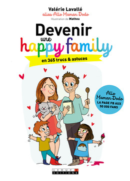 Devenir une happy family en 365 trucs et astuces - Valérie Lavallé - Éditions Leduc