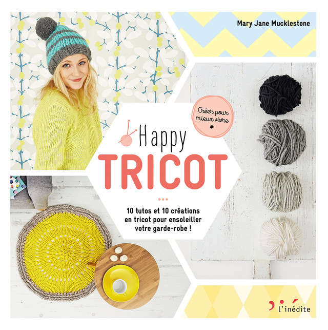 Happy tricot - Mary Jane Mucklestone - Éditions L'Inédite