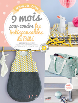 9 mois pour coudre les indispensables de Bébé - Sarah Despoisse - Éditions L'Inédite
