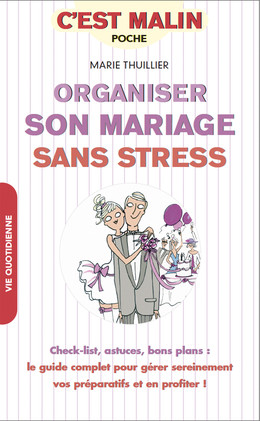 Organiser son mariage sans stress, c'est malin - Marie Thuillier - Éditions Leduc