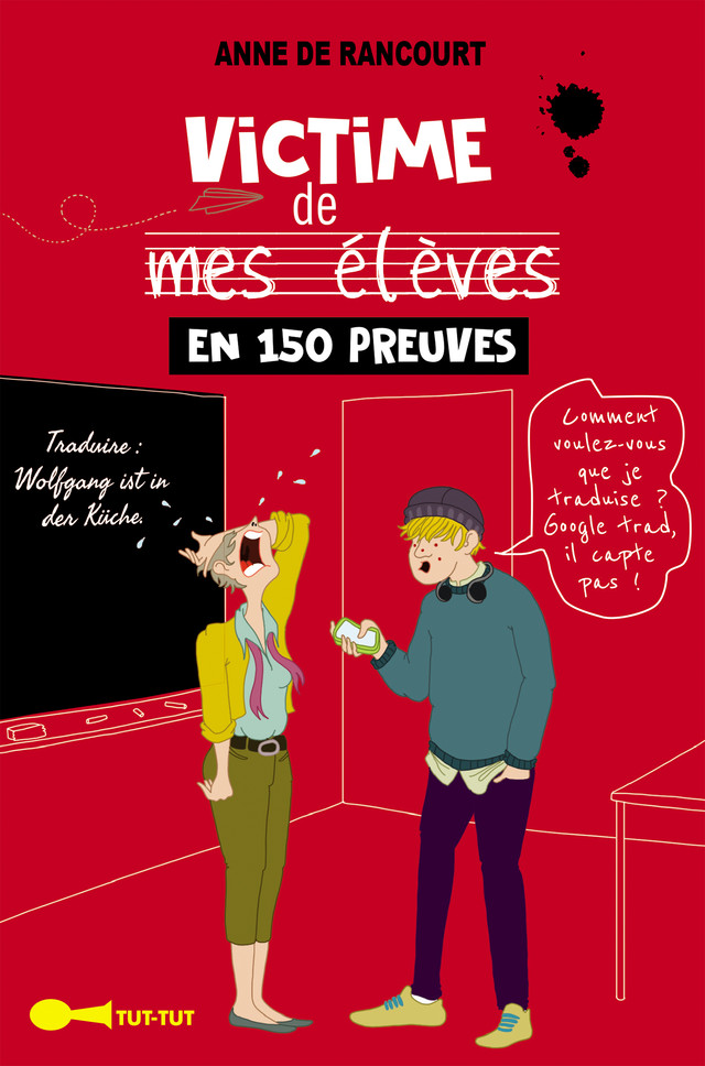 Victime de mes élèves en 150 preuves - Anne de Rancourt - Éditions Leduc Humour
