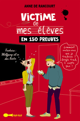 Victime de mes élèves en 150 preuves -  - Éditions Leduc Humour
