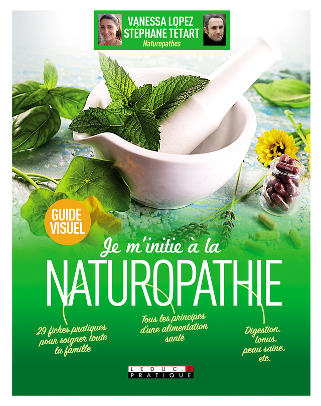 Je m'initie à la naturopathie, guide visuel - Stéphane Tétart, Vanessa Lopez - Éditions Leduc