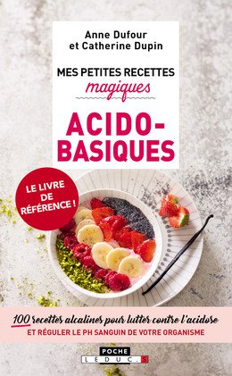 Mes petites recettes magiques acido-basiques - Anne Dufour, Catherine Dupin - Éditions Leduc