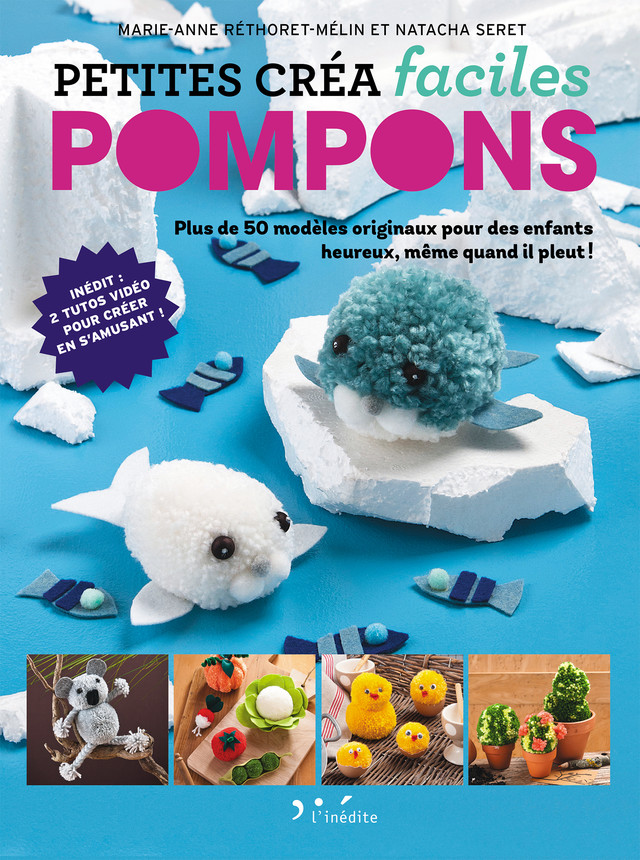 Pompons - Petites créa faciles - Natacha Seret, Marie-Anne Rhétoret-Mélin - Éditions L'Inédite