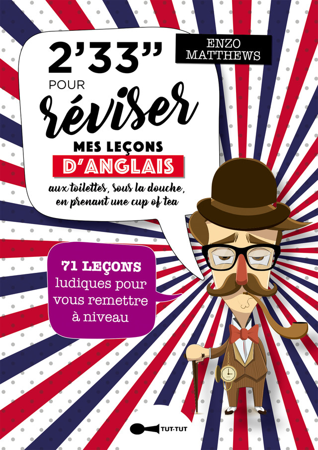 2'33'' pour réviser mes leçons d'anglais aux toilettes, sous la douche, en prenant une cup of tea - Enzo Matthews - Éditions Leduc Humour