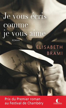 Je vous écris comme je vous aime - Elisabeth Brami - Éditions Charleston
