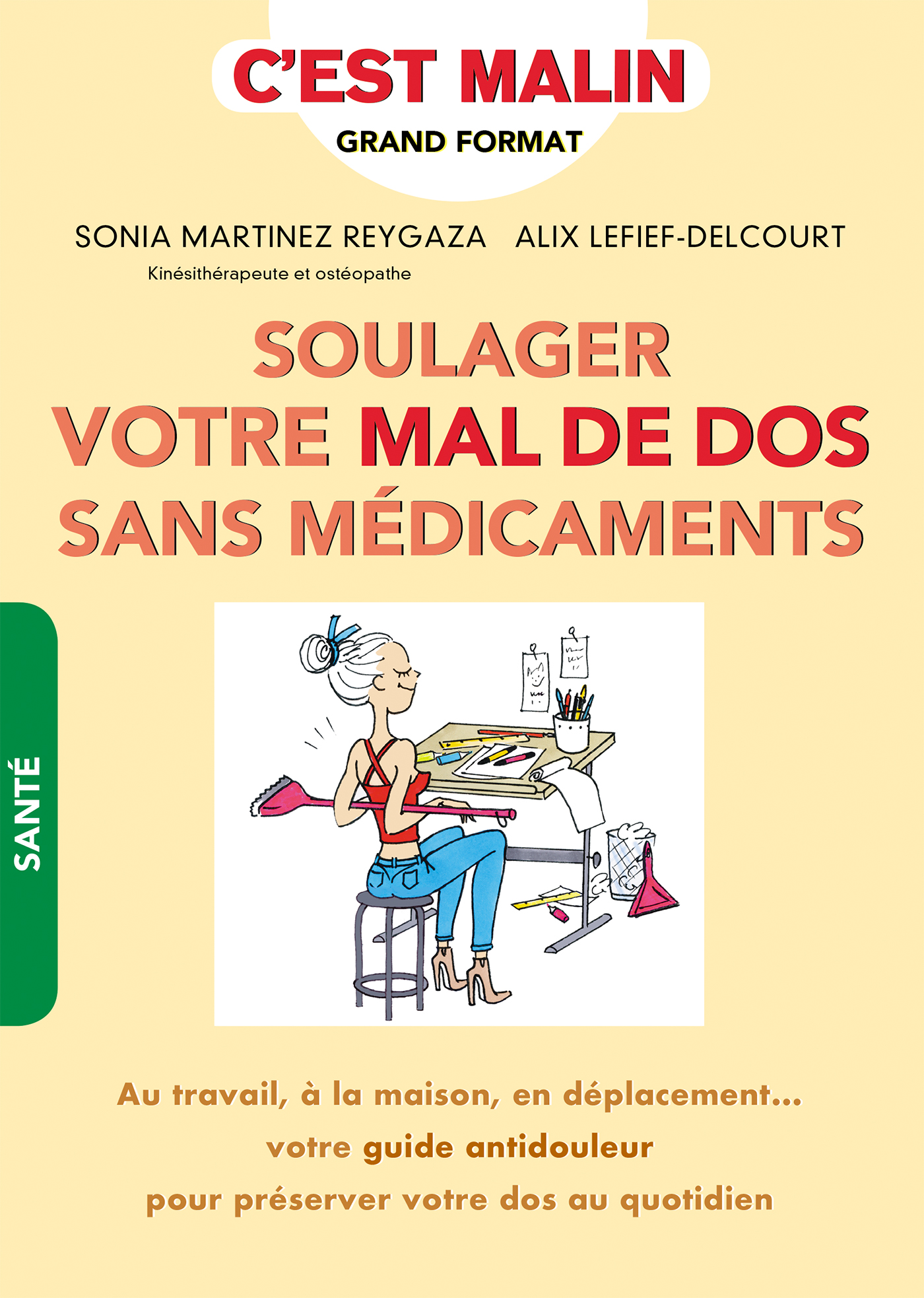 Soulager Votre Mal De Dos Sans Medicaments C Est Malin Au Travail A La Maison En Deplacement Votre Guide Antidouleur Pour Preserver Votre Dos Au Quotidien Alix Lefief Delcourt Sonia Martinez Reygaza Soulager Votre Mal De Dos Sans Medicaments C Est Malin Au Travail A La Maison En Deplacement Votre Guide Antidouleur Pour Preserver Votre Dos Au Quotidien Alix Lefief Delcourt Sonia Martinez Reygaza